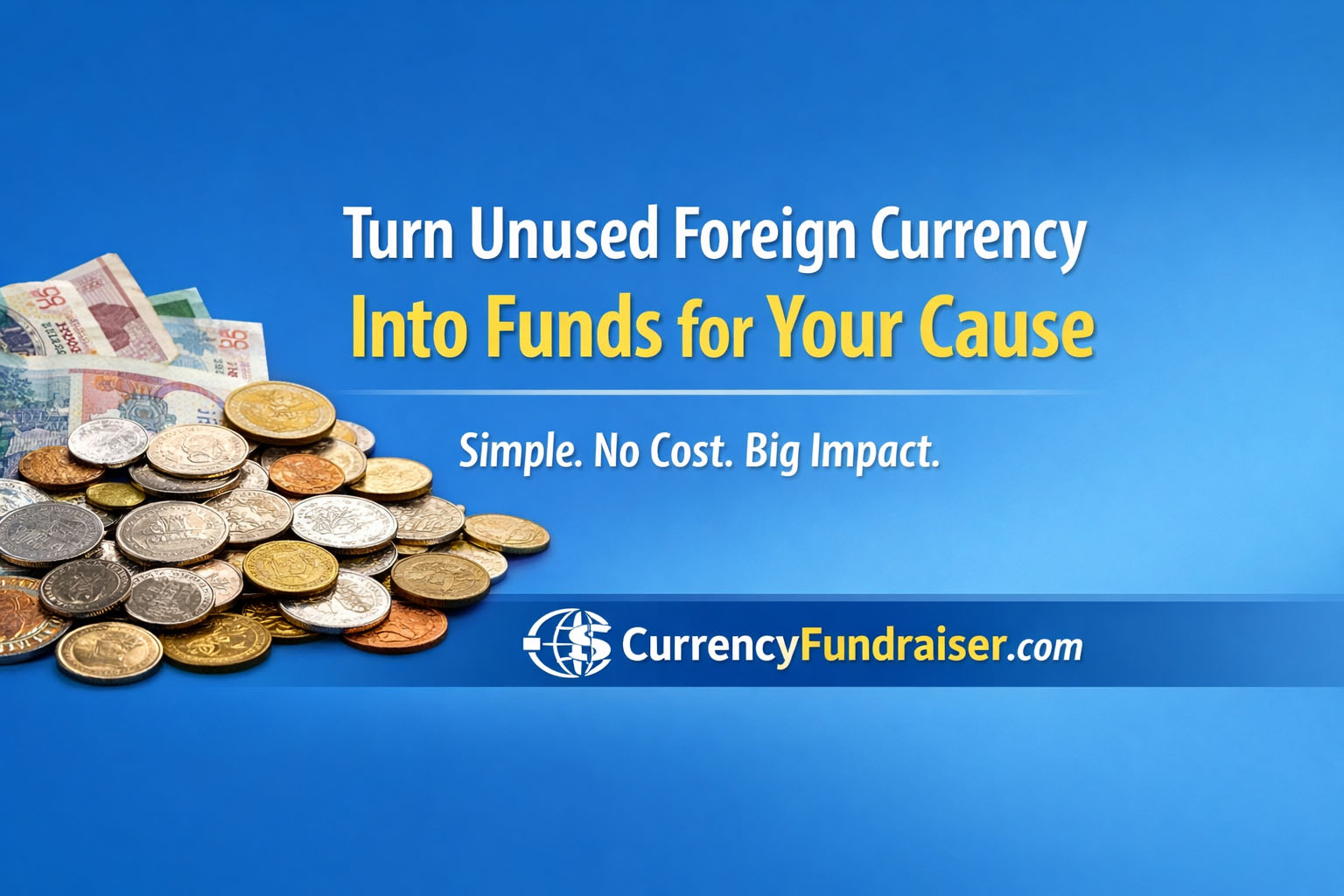 Turn unused foreign currency into funds for your cause